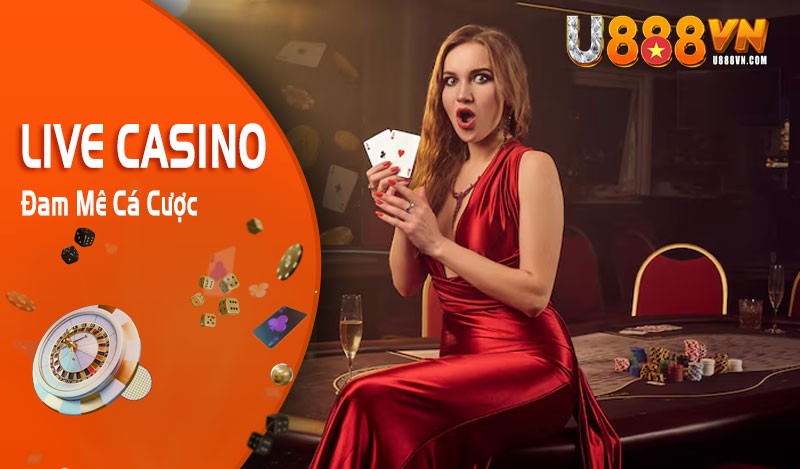 Live Casino - Thỏa đam mê cá cược